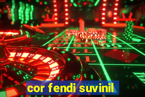 cor fendi suvinil